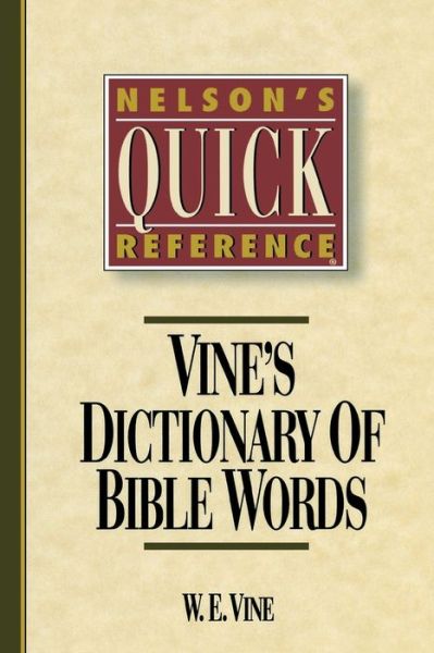 Vine's Dictionary of Bible Words - W. E. Vine - Books - Thomas Nelson Publishers - 9780785211693 - February 9, 1997