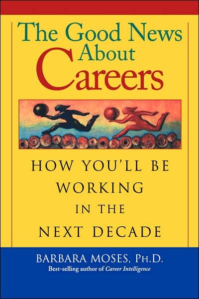 Cover for Moses · The Good News about Careers in the Next Decade: How You'LL be Working in the Next Decade (Hardcover Book) (2001)