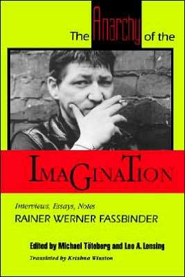 The Anarchy of the Imagination: Interviews, Essays, Notes - PAJ Books - Rainer Werner Fassbinder - Bøger - Johns Hopkins University Press - 9780801843693 - 26. november 1992