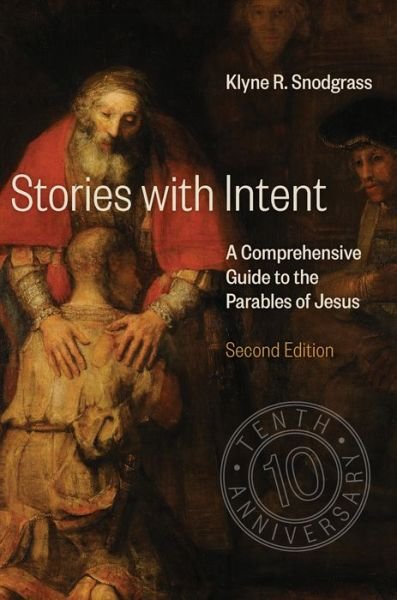Cover for Klyne R. Snodgrass · Stories with Intent: A Comprehensive Guide to the Parables of Jesus (Hardcover Book) [10th Anniversary edition] (2018)