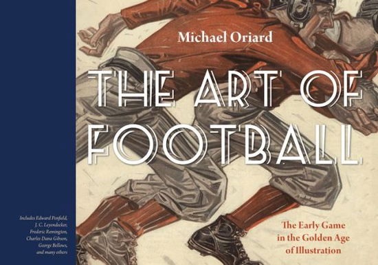 Cover for Michael Oriard · The Art of Football: The Early Game in the Golden Age of Illustration (Hardcover Book) (2017)