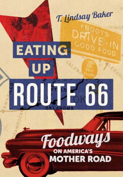 Cover for T. Lindsay Baker · Eating Up Route 66: Foodways on America's Mother Road (Hardcover Book) (2022)