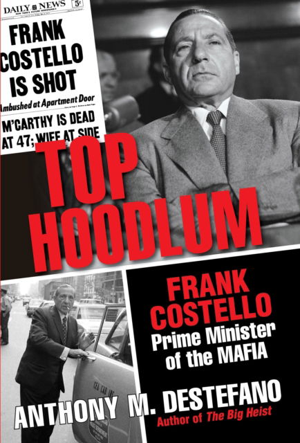 Top Hoodlum: Frank Costello, Prime Minister of the Mafia - Anthony M. DeStefano - Books -  - 9780806538693 - June 26, 2018