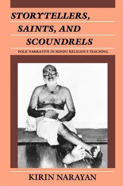 Storytellers, Saints, and Scoundrels: Folk Narrative in Hindu Religious Teaching - Contemporary Ethnography - Kirin Narayan - Libros - University of Pennsylvania Press - 9780812212693 - 1 de agosto de 1989