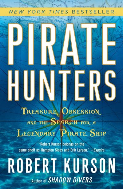 Cover for Robert Kurson · Pirate Hunters Treasure, Obsession, and the Search for a Legendary Pirate Ship (Paperback Book) (2016)