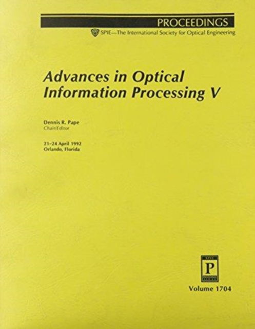 Advances In Optical Information Processing V-21-24 April 1992 Orlando Florida - Pape - Books - SPIE Press - 9780819408693 - December 31, 1992