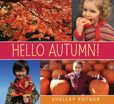 Cover for Shelley Rotner · Hello Autumn! (Book) [First edition. edition] (2017)