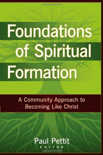 Cover for Paul Pettit · Foundations of Spiritual Formation – A Community Approach to Becoming Like Christ (Paperback Book) (2008)