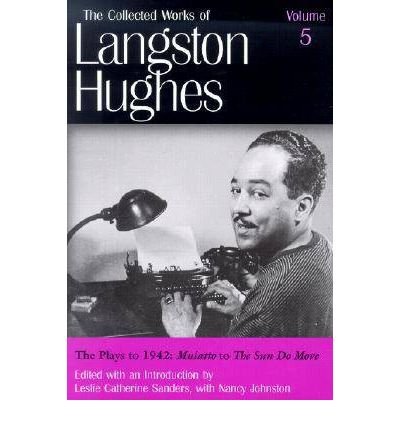 Cover for Langston Hughes · The Collected Works of Langston Hughes v. 5; Plays to 1942 - &quot;&quot;Mulatto&quot;&quot; to &quot;&quot;The Sun Do Move - The Collected Works of Langston Hughes (Hardcover Book) (2002)