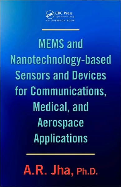 Cover for Jha, A. R., Ph.D. · MEMS and Nanotechnology-Based Sensors and Devices for Communications, Medical and Aerospace Applications (Hardcover bog) (2008)
