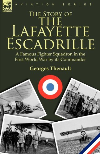 Cover for Georges Thenault · The Story of the Lafayette Escadrille: a Famous Fighter Squadron in the First World War by its Commander (Paperback Book) (2010)