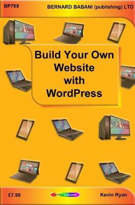 Build Your Own Website with WordPress - Kevin Ryan - Książki - Bernard Babani Publishing - 9780859347693 - 15 września 2017