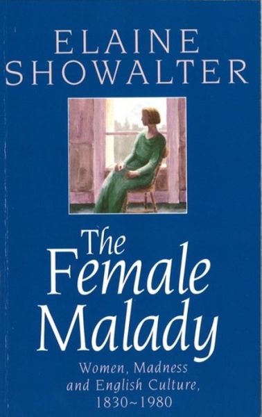 Cover for Elaine Showalter · The Female Malady: Women, Madness and English Culture, 1830-1980 (Paperback Bog) (1987)