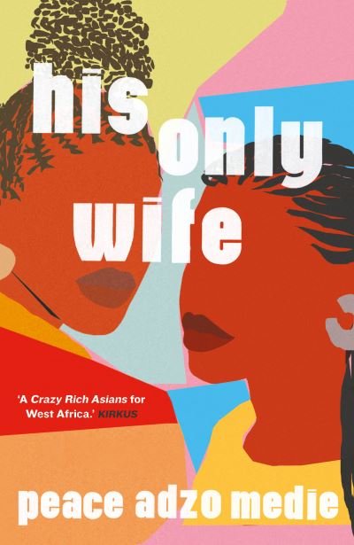 His Only Wife: A Reese's Book Club Pick - 'Bursting with warmth, humour, and richly drawn characters' - Peace Adzo Medie - Bøker - Oneworld Publications - 9780861540693 - 31. mars 2021