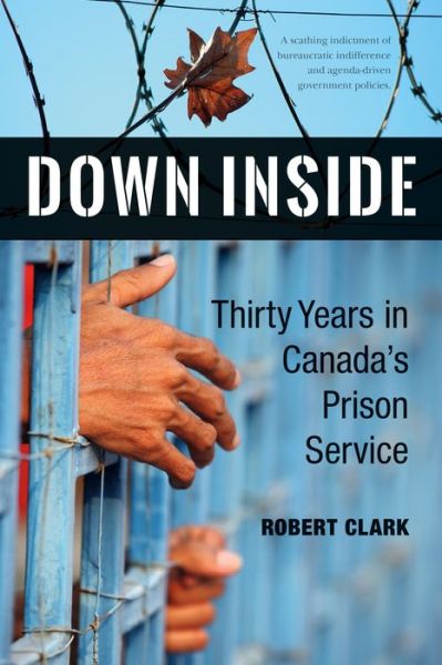 Cover for Robert Clark · Down Inside: Thirty Years in Canada's Prison Service (Pocketbok) (2017)