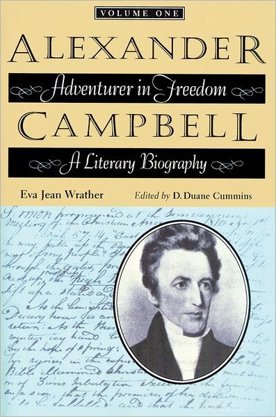 Cover for Eva Jean Wrather · Alexander Campbell v. 1: Adventurer in Freedom - A Literary Biography (Paperback Book) (2009)