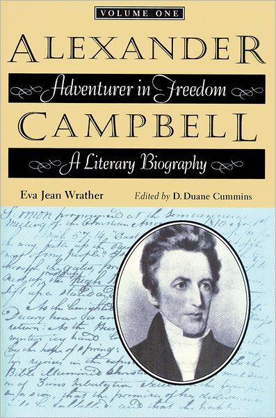 Cover for Eva Jean Wrather · Alexander Campbell, Volume One: Adventurer in Freedom - A Literary Biography (Paperback Book) (2009)