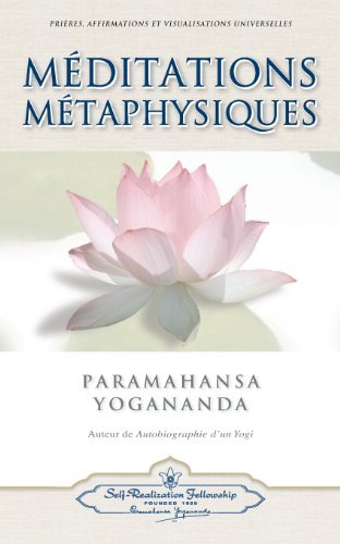 Méditations Métaphysiques - Paramahansa Yogananda - Libros - Self-Realization Fellowship Publishers - 9780876122693 - 22 de julio de 2013