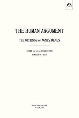 Cover for Klaus Ottmann · The Human Argument: the Writings of Agnes Denes (Spring Publications) (Paperback Book) [1st edition] (2007)