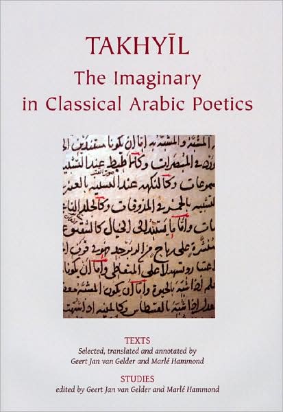 Cover for G. J. Van Gelder · Takhyil: The Imaginary in Classical Arabic Poetics - Gibb Memorial Trust Arabic Studies (Hardcover Book) (2008)