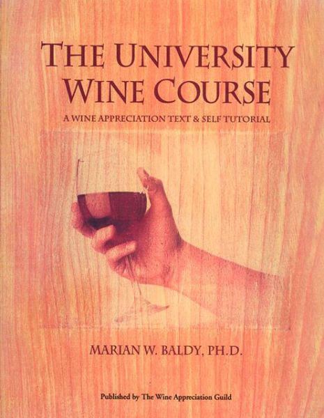 Cover for Marian W. Baldy · University Wine Course: a Wine Appreciation Text and Self Tutorial (Paperback Book) (2014)