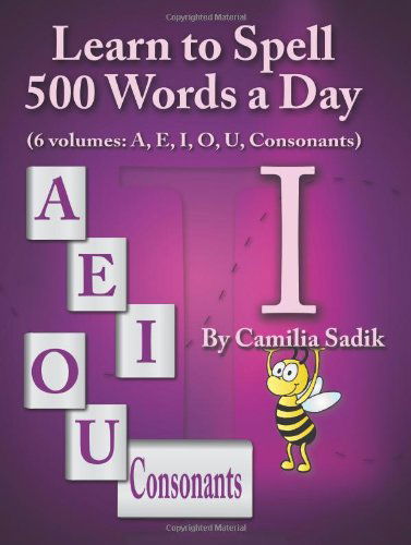 Cover for Camilia Sadik · Learn to Spell 500 Words a Day: The Vowel I (vol. 3) (Paperback Book) (2013)