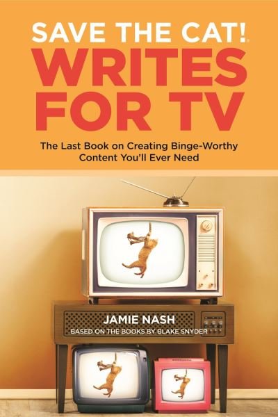 Cover for Jamie Nash · Save the Cat!(r) Writes for TV: The Last Book on Creating Binge-Worthy Content You'll Ever Need (Paperback Bog) (2021)
