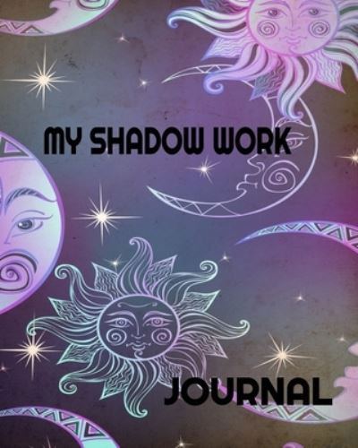 My Shadow Work Journal - Inc. Blurb - Books - Blurb, Inc. - 9781006252693 - June 26, 2024
