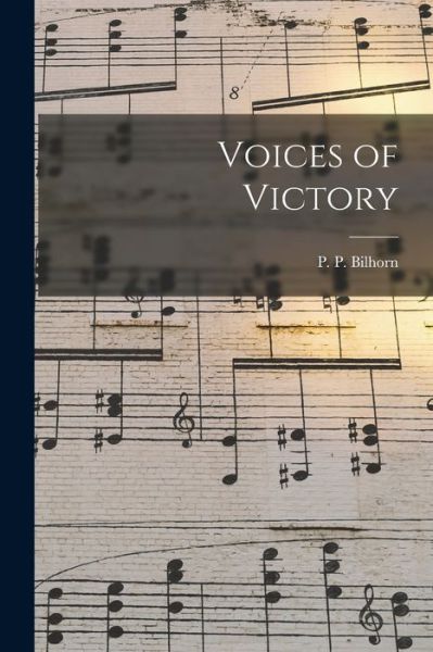 Cover for P P (Peter Philip) 1865-1 Bilhorn · Voices of Victory (Pocketbok) (2021)