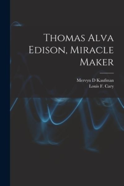 Cover for Mervyn D Kaufman · Thomas Alva Edison, Miracle Maker (Paperback Book) (2021)