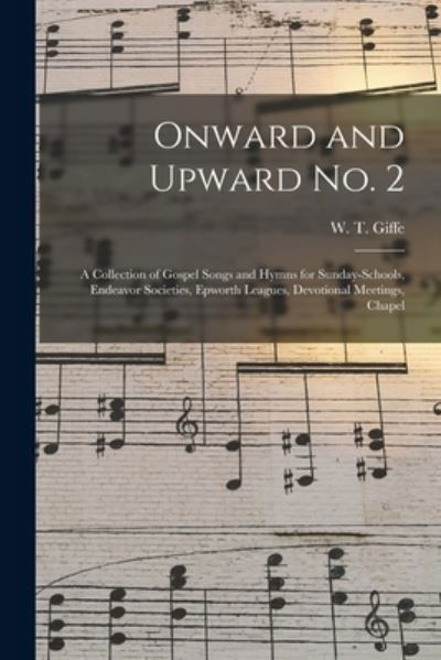 Onward and Upward No. 2 - W T Giffe - Books - Legare Street Press - 9781014370693 - September 9, 2021