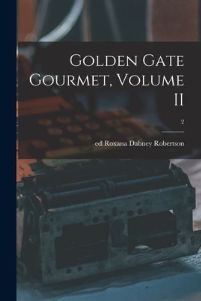 Cover for Roxana Dabney Ed Robertson · Golden Gate Gourmet, Volume II; 2 (Pocketbok) (2021)