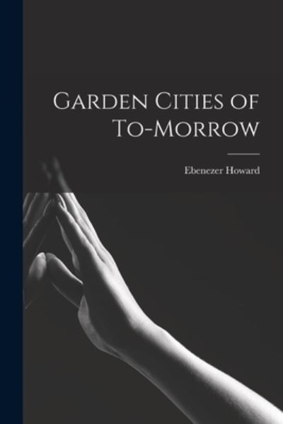 Cover for Ebenezer Howard · Garden Cities of To-Morrow (Book) (2022)