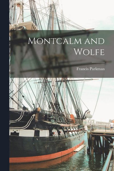 Cover for Francis Parkman · Montcalm and Wolfe (Bog) (2022)