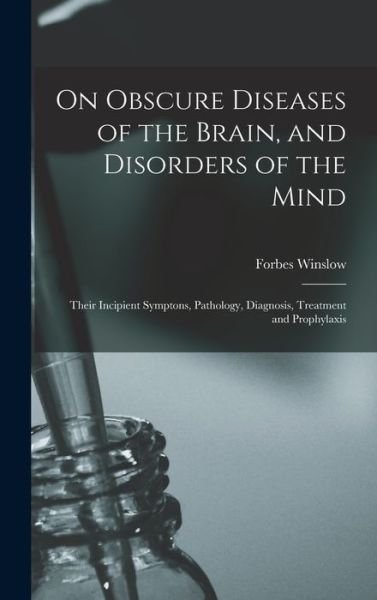 Cover for Forbes Winslow · On Obscure Diseases of the Brain, and Disorders of the Mind (Hardcover Book) (2022)