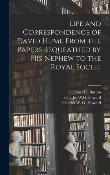 Cover for John Hill Burton · Life and Correspondence of David Hume from the Papers Bequeathed by His Nephew to the Royal Societ (Bok) (2022)