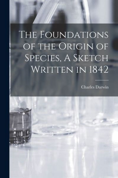 Cover for Darwin Charles · Foundations of the Origin of Species, a Sketch Written In 1842 (Bok) (2022)