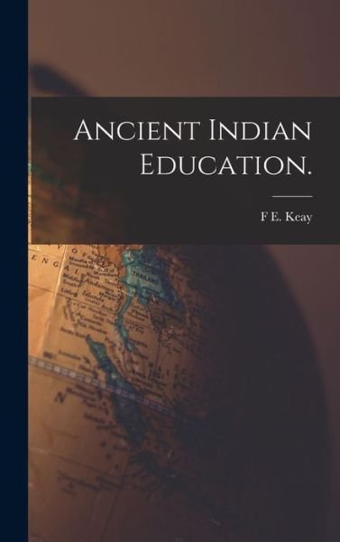 Cover for F. E. Keay · Ancient Indian Education (Bog) (2022)