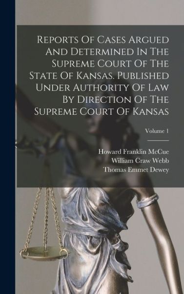 Cover for Kansas. Supreme Court · Reports of Cases Argued and Determined in the Supreme Court of the State of Kansas. Published under Authority of Law by Direction of the Supreme Court of Kansas; Volume 1 (Book) (2022)