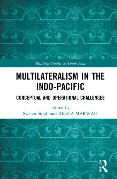 Cover for Swaran Singh · Multilateralism in the Indo-Pacific: Conceptual and Operational Challenges - Routledge Studies on Think Asia (Hardcover Book) (2022)