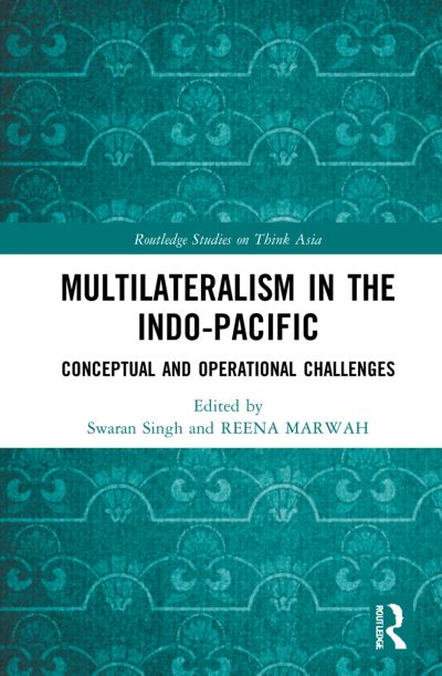 Cover for Swaran Singh · Multilateralism in the Indo-Pacific: Conceptual and Operational Challenges - Routledge Studies on Think Asia (Hardcover Book) (2022)