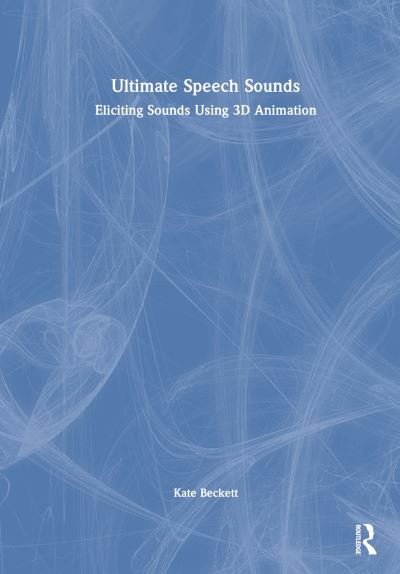 Cover for Kate Beckett · Ultimate Speech Sounds: Eliciting Sounds Using 3D Animation (Paperback Book) (2024)