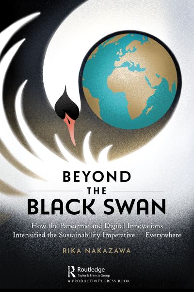 Cover for Rika Nakazawa · Beyond the Black Swan: How the Pandemic and Digital Innovations Intensified the Sustainability Imperative – Everywhere (Inbunden Bok) (2024)