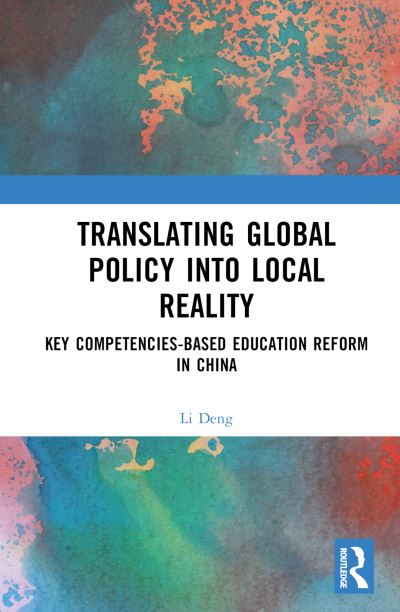 Cover for Li Deng · Translating Global Policy into Local Reality: Key Competencies-Based Education Reform in China (Gebundenes Buch) (2024)