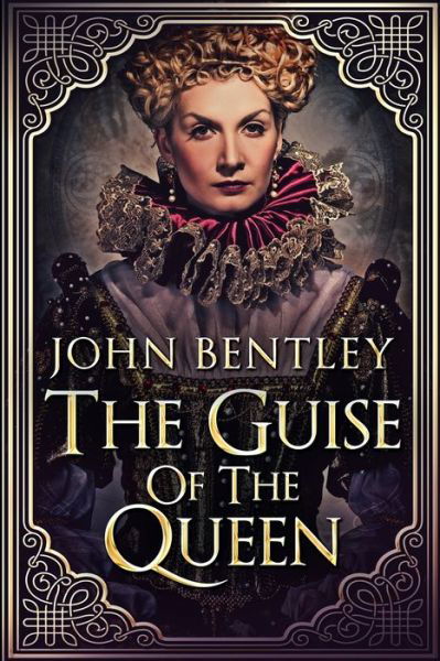 Cover for John Bentley · The Guise Of The Queen (Paperback Book) (2021)