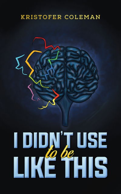 Cover for Kristofer Coleman · I Didn’t Use to Be Like This (Paperback Book) (2024)