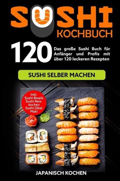 Cover for Japanisch Kochen · Sushi Kochbuch (Taschenbuch) (2019)
