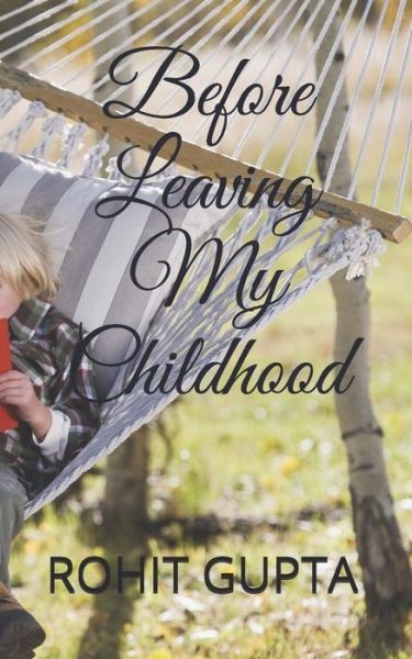 Cover for Rohit Gupta · Before Leaving My Childhood (Paperback Book) (2019)
