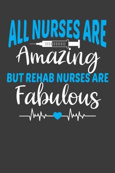 Cover for Frozen Cactus Designs · All Nurses Are Amazing But Rehab Nurses Are Fabulous (Paperback Book) (2019)