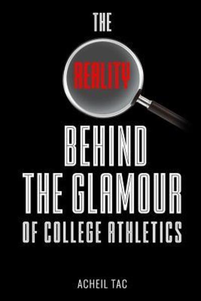 Cover for Acheil Marko Tac · The Reality Behind The Glamour of College Athletics (Taschenbuch) (2019)